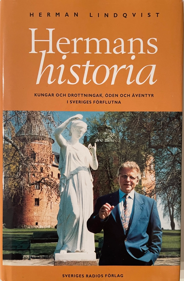 Hermans historia: kungar och drottningar, öden och äventyr i Sveriges förflutna; Herman Lindqvist