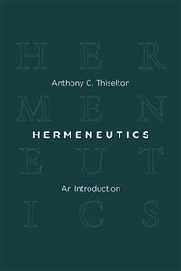Hermeneutics : an introduction; Anthony C. Thiselton; 2009
