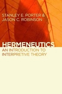 Hermeneutics : an introduction to interpretive theory; Stanley E. Porter; 2011