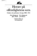 Heroer på offentlighetens scen : politiker och publicister i Sverige 1809-1914; Kurt Johannesson; 1987