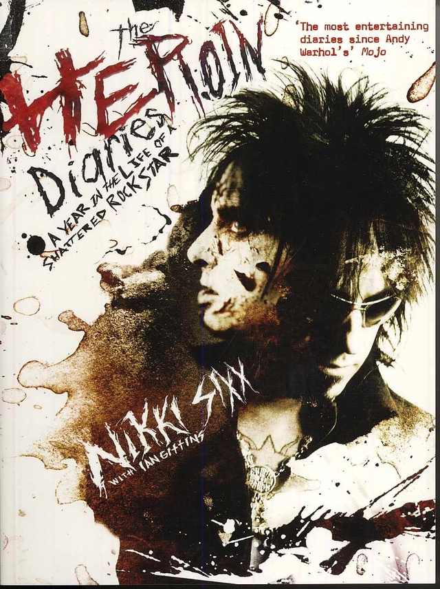 Heroin diaries, the. A year in the life of a Shattered rock star; Nikki Sixx, Ian Gihins; 2008