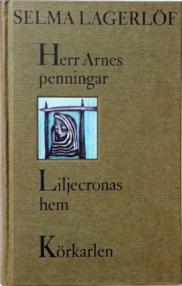 Herr Arnes penningar ; Liljecronas hem ; Körkarlen; Selma Lagerlöf; 1989