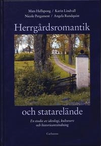 Herrgårdsromantik och statarelände : en studie av ideologi, kulturarv och historieanvändning; Mats Hellspong, Karin Lindvall, Nicole Pergament, Angela Rundquist; 2004