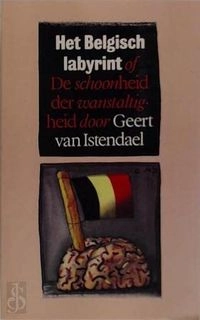 Het Belgisch labyrint : de schoonheid der wanstaltigheid; Geert van Istendael; 1989