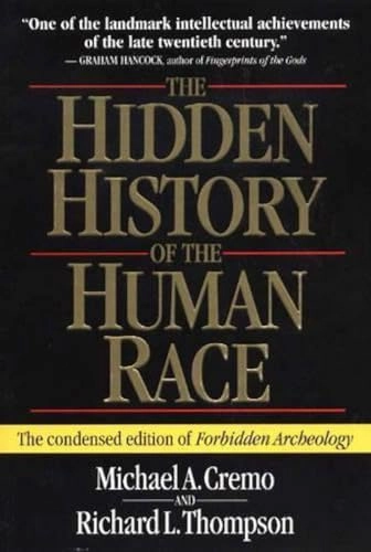 Hidden history of the human race - the condensed edition of "forbidden arch; Richard L. Thompson; 1999