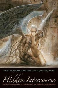Hidden intercourse : eros and sexuality in the history of Western esotericism; Wouter J Hanegraaff, Jeffrey J Kripal; 2011