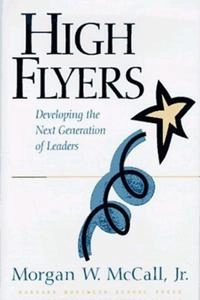 High flyers : developing the next generation of leaders; Jr. Morgan W. McCall; 1998