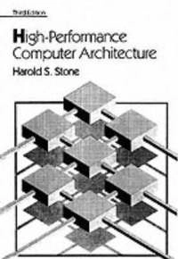 High-performance computer architecture; Harold S. Stone; 1993