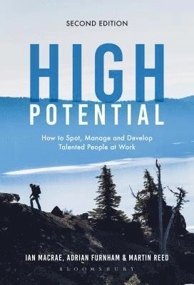High potential - how to spot, manage and develop talented people at work; Martin Reed; 2018