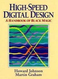 High-speed digital design : a handbook of black magic; Howard W. Johnson; 1993