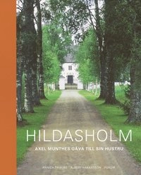 Hildasholm : Axel Munthes gåva till sin hustru; Annica Triberg, Albert Håkansson; 2004