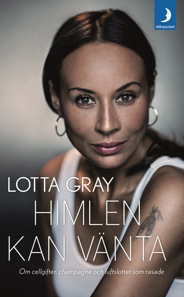 Himlen kan vänta : om cellgifter, champagne och luftslottet som rasade; Lotta Gray; 2018