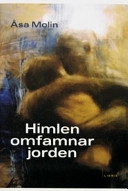 Himlen omfamnar jorden; Åsa Molin; 2007