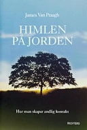 Himlen på jorden. Hur man skapar andlig kontakt; James van Praagh; 2003
