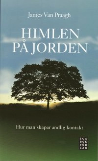 Himlen på jorden : hur man skapar en andlig kontakt; James Van Praagh; 2007