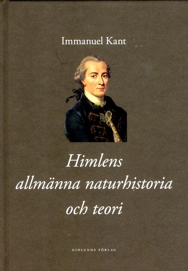 Himlens allmänna naturhistoria och teori eller Essä om beskaffenheten av och det mekaniska ursprunget till hela världsalltet, avhandlade enligt Newtonska grundsatser; Immanuel Kant; 2013