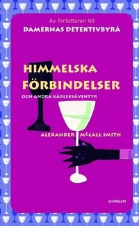 Himmelska förbindelser och andra kärleksäventyr; Alexander McCall Smith; 2007