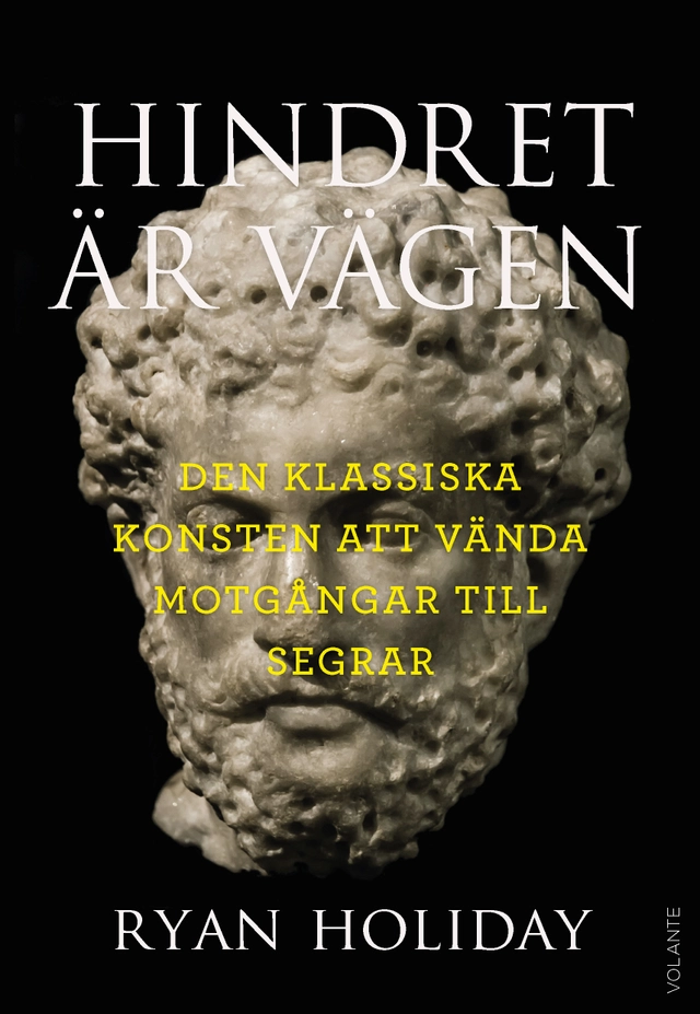 Hindret är vägen : den klassiska konsten att vända motgångar till segrar; Ryan Holiday; 2020