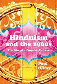 Hinduism and the 1960s : the rise of a counter-culture; Paul Oliver; 2015