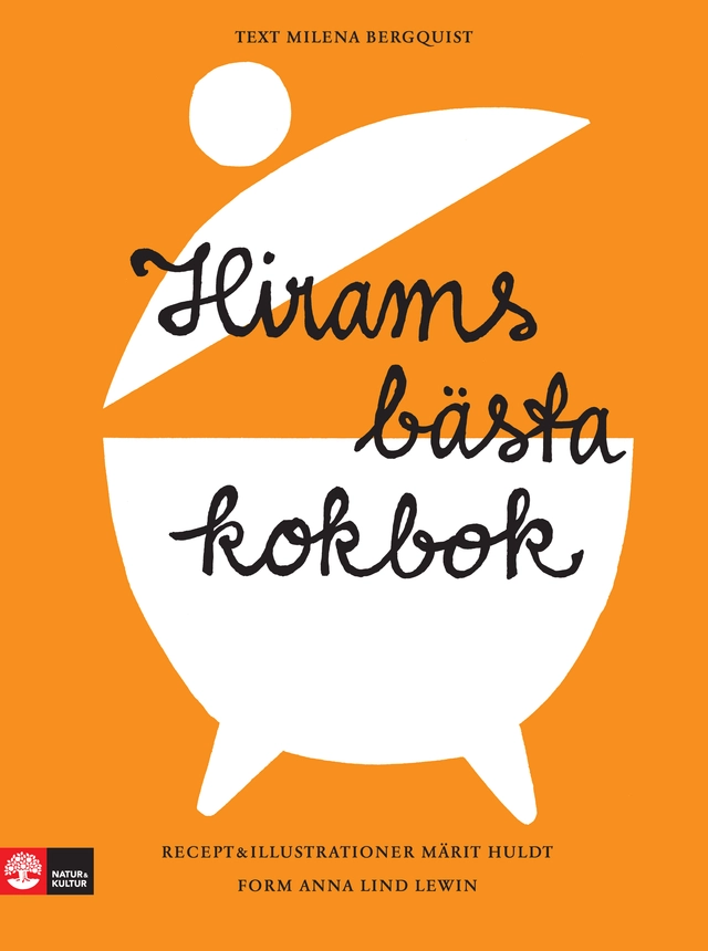 Hirams bästa kokbok; Märit Huldt, Milena Bergquist; 2011