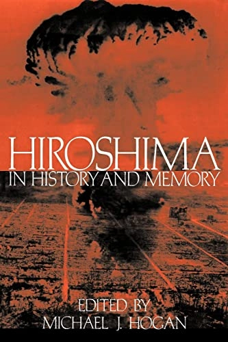 Hiroshima in history and memory; Michael J. Hogan; 1996