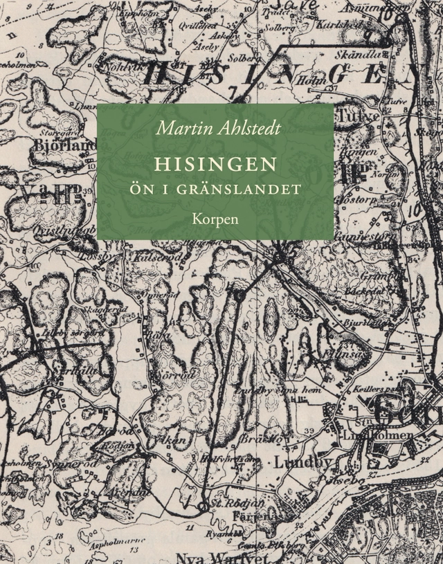 Hisingen : ön i gränslandet; Martin Ahlstedt; 2023