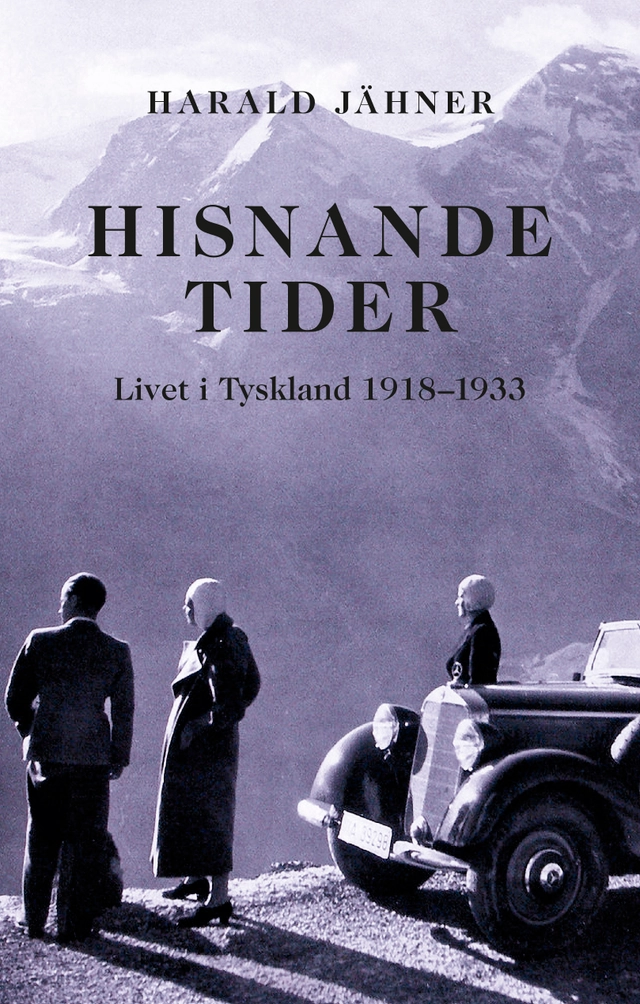 Hisnande tider : livet i Tyskland 1918–1933; Harald Jähner; 2024