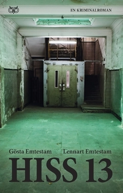 HISS 13 : en kriminalroman; Gösta Emtestam, Lennart Emtestam; 2016