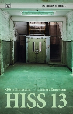 Hiss 13 : en kriminalroman; Gösta Emtestam, Lennart Emtestam; 2016