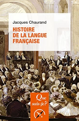 Histoire de la langue françaiseVolym 167 av Que sais-je ?Que sais-je?: Lettres; Jacques Chaurand
