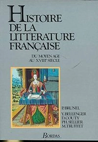 Histoire de la littérature française; Pierre Brunel; 1986