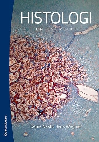 Histologi : en översikt; Denis Nastic, Jens Wagner; 2013