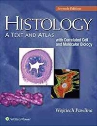 Histology: A Text and Atlas; Michael H. Ross; 2015