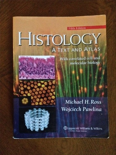Histology : a text and atlas : with correlated cell and molecular biology; Michael H. Ross; 2006