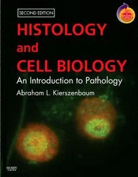 Histology and cell biology : an introduction to pathology; Abraham L. Kierszenbaum; 2007