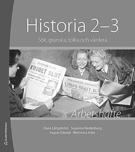 Historia 2-3 Arbetshäfte - Sök, tolka, granska och värdera; Sture Långström, Weronica Ader, Ingvar Ededal, Susanna Hedenborg; 2014