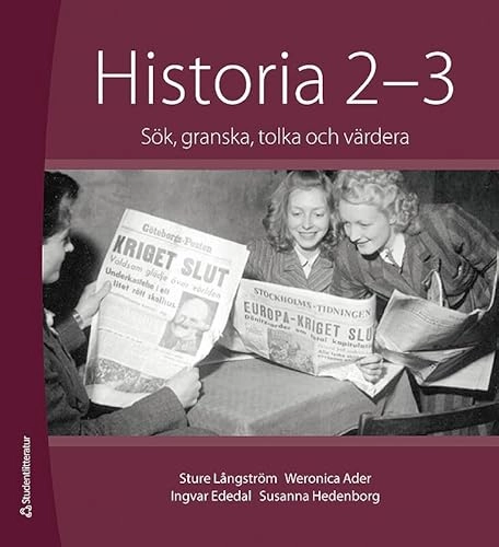 Historia 2-3 : sök, granska, tolka och värdera.; Sture Långström, Susanna Hedenborg, Ingvar Ededal, Weronica Ader; 2014