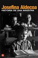 Historia de una maestra; Josefina R. Aldecoa; 2007