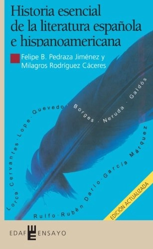 Historia esencial de la literatura española e hispanoamericana; Felipe B. Pedraza Jiménez; 2000