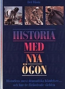 Historia med nya ögon : [historiens mest dramatiska händelser- och hur de förändrade världen]; Michael Worth Davison, Asa Briggs, Ian Atkinson, Julia Sigurdsson, Lennart Simonsson, Det bästa; 1996