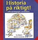 Historia på riktigt! - arkivpedagogik i praktiken; Eva Sjögren, Catarina Lundström; 2001