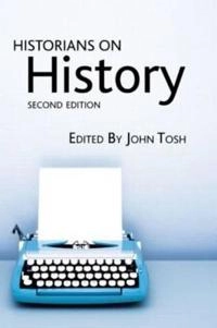 Historians on history : readings; John Tosh; 2008