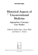 Historical aspects of unconventional medicine : approaches, concepts, case studies; Robert Jütte, Motzi Eklöf, Marie C. Nelson, European Association for the History of Medicine and Health; 2001