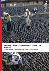 Historical Origins of International Criminal Law; Morten Bergsmo, Klaus Rackwitz, Tianying Song; 2017