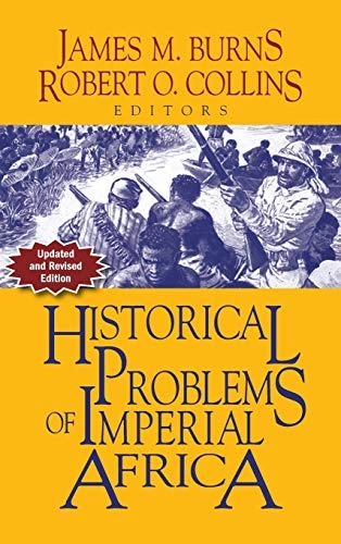 Historical problems of imperial Africa; James McDonald Burns, Robert O. Collins; 2014
