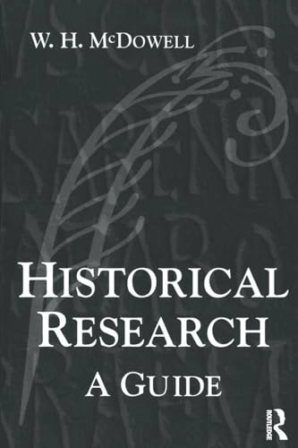 Historical research : a guide; W. H. McDowell; 2002