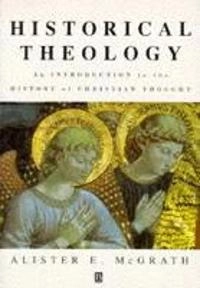 Historical theology - introduction to the history of christian thought; Alister E. Mcgrath; 1998