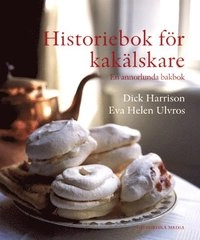 Historiebok för kakälskare; Dick Harrison, Eva-Helen Ulvros; 2003