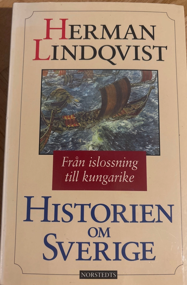 Historien om Sverige. Från islossning till kungarike; Herman Lindqvist; 1997