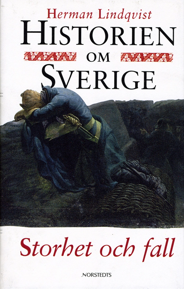 Historien om Sverige. Storhet och fall; Herman Lindqvist; 1996